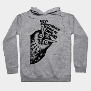 Everything's gonna be owl right Hoodie